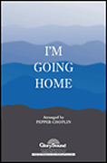 I'm Going Home SATB choral sheet music cover